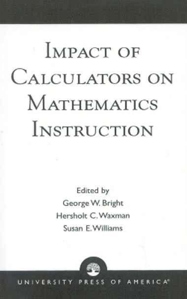 Impact of Calculators on Mathematics Instruction by George W. Bright 9780819193094