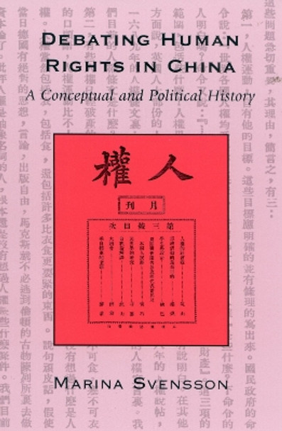 Debating Human Rights in China: A Conceptual and Political History by Marina Svensson 9780742516977