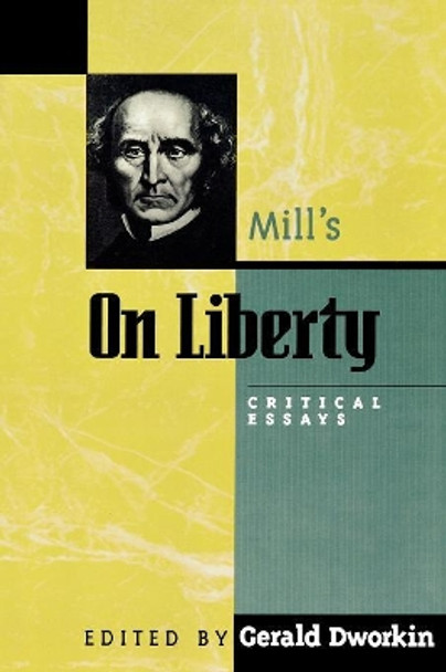 Mill's On Liberty: Critical Essays by Gerald Dworkin 9780847684892