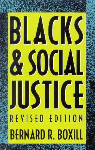 Blacks and Social Justice by Bernard R. Boxill 9780847677108