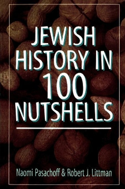 Jewish History in 100 Nutshells by Naomi Pasachoff 9781568218861