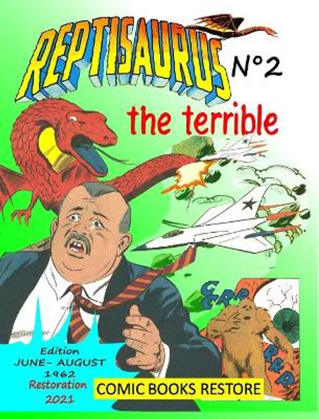 Reptisaurus, the terrible n°2: Two adventures from june and august 1962 (originally issues 5 - 6) by Comics Books Restore 9781006526435