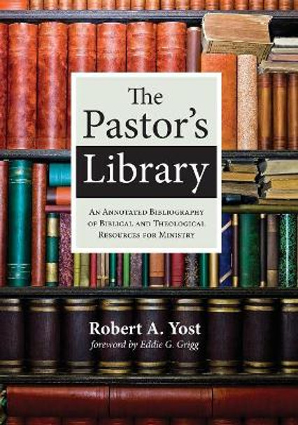 The Pastor's Library by Robert A Yost 9781532600982