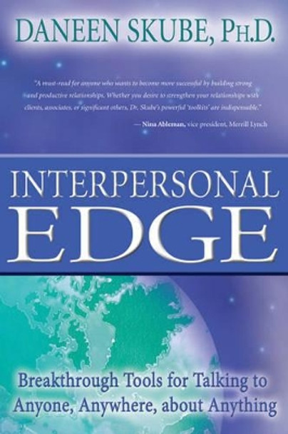 Interpersonal Edge: Breakthrough tools for talking to anyone, anywhere about anything by Daneen Skube 9781401908805