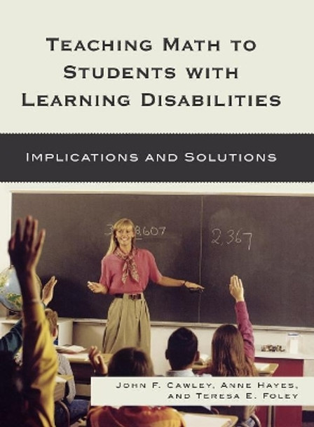 Teaching Math to Students with Learning Disabilities: Implications and Solutions by John F. Cawley 9781578868247