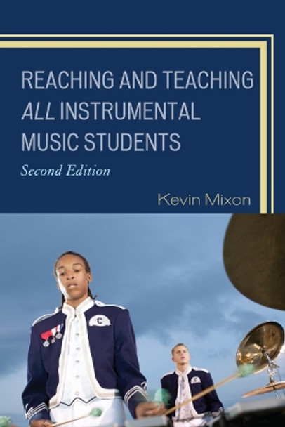 Reaching and Teaching All Instrumental Music Students by Kevin Mixon 9781607099079