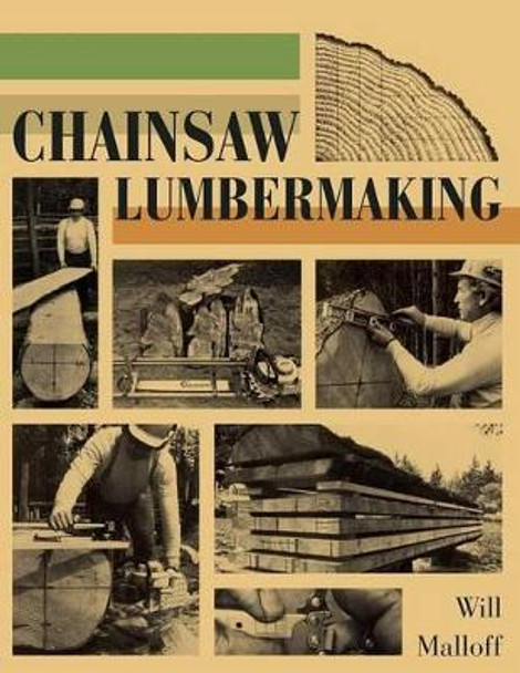 Chainsaw Lumbermaking by Will Malloff 9781626548442