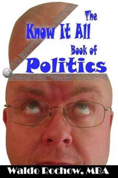 The Know It All Book of Politics by Will Rochow 9781926469027