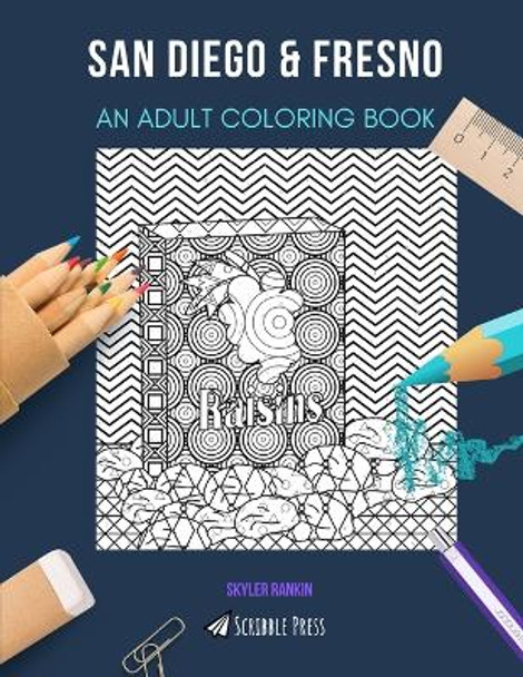 San Diego & Fresno: AN ADULT COLORING BOOK: An Awesome Coloring Book For Adults by Skyler Rankin 9798674187929