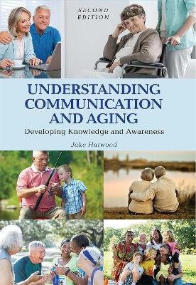 Understanding Communication and Aging: Developing Knowledge and Awareness by Jake Harwood 9781516521296