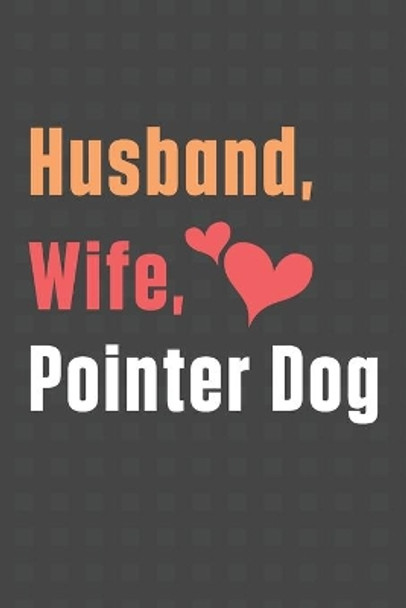 Husband, Wife, Pointer Dog: For Pointer Dog Fans by Wowpooch Press 9798612370659