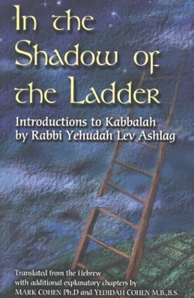 In the Shadow of the Ladder: Introductions to Kabbalah by Rabbi Yehudah Lev Ashlag 9789657222089