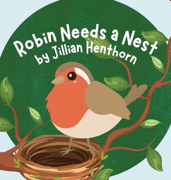 Robin Needs a Nest by Jillian Henthorn 9798985079678