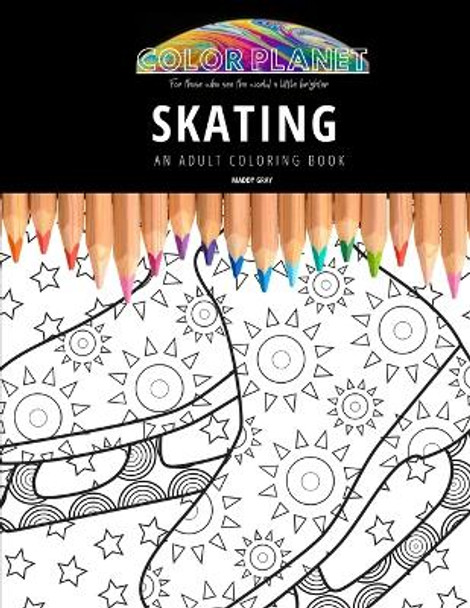 Skating: AN ADULT COLORING BOOK: An Awesome Coloring Book For Adults by Maddy Gray 9798506385592