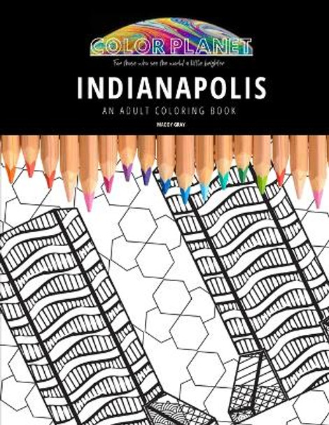 Indianapolis: AN ADULT COLORING BOOK: An Awesome Coloring Book For Adults by Maddy Gray 9798676127800