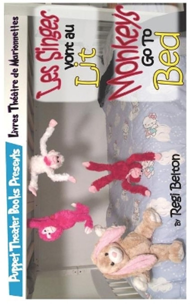 Monkeys Go To Bed - Les Singes Vont Au Lit by Regi Belton 9781640321908