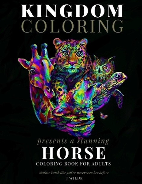 A Horse Coloring Book for Adults: A Stunning Collection of Horse Coloring Patterns: Perfect for Mindfulness During Self Isolation & Social Distancing by J Wilde 9798643602248