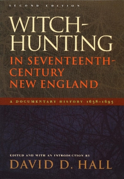 Witch-Hunting in Seventeenth-Century New England: A Documentary History 1638-1693, Second Edition by David D. Hall 9780822336136