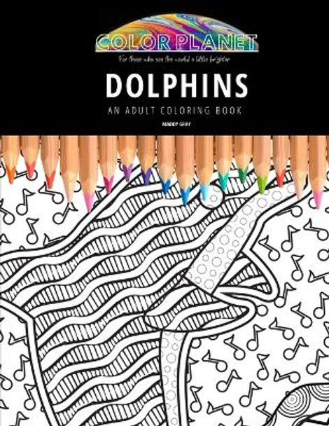 Dolphins: AN ADULT COLORING BOOK: An Awesome Coloring Book For Adults by Maddy Gray 9798672741512