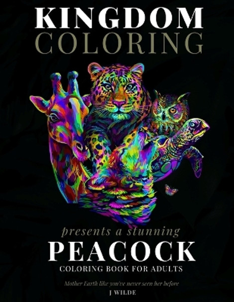 A Peacock Coloring Book for Adults: A Stunning Collection of Peacock Coloring Patterns: Perfect for Mindfulness During Self Isolation & Social Distancing by J Wilde 9798643604563