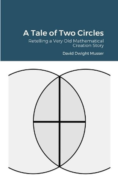 A Tale of Two Circles by David Musser 9781716960444