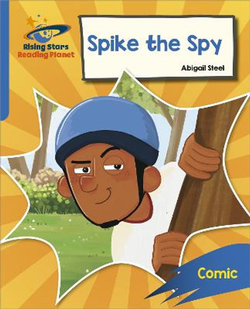 Reading Planet: Rocket Phonics - Target Practice - Spike the Spy - Blue by Abigail Steel