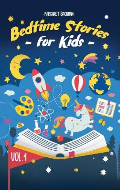 Bedtime Stories For Kids - Vol. 1: Short Stories to Help your Children relax, Fall asleep fast and Enjoy a long night's sleep by Margaret Bachman 9781954151062