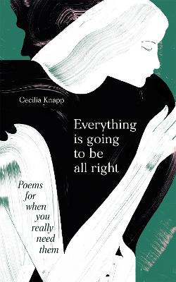 Everything is Going to be All Right: Poems for When You Really Need Them Various 9781398702554