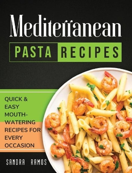 Mediterranean Pizza and Bread Recipes: The Best Recipes and Secrets To Master The Art Of Italian Pizza and Bread Making by Sandra Ramos 9781914102578