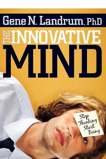 Innovative Mind: Stop Thinking, Start Being by Gene N Landrum 9781600374548