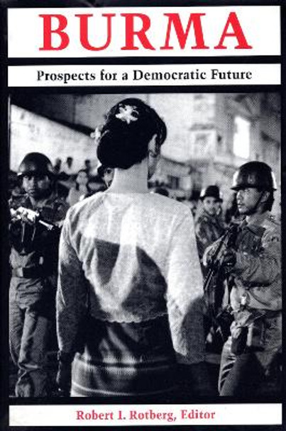 Burma: Prospects for a Democratic Future by Robert I. Rotberg 9780815775812