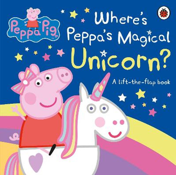 Peppa Pig: Where's Peppa's Magical Unicorn?: A Lift-the-Flap Book by Peppa Pig