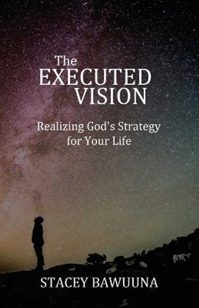 The Executed Vision by Stacey Bawuuna 9781736411223