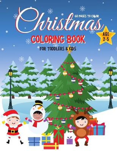 Christmas Coloring Book for Toddlers & Kids for Ages 2-5: Fun Children's Christmas Gift for Toddlers and Kids, 60 Pages to Color, Size 8.5x11 inch by Jot Intime 9798576468850