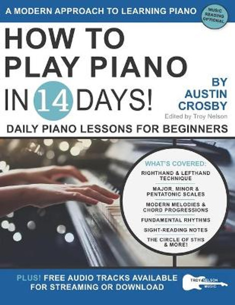 How to Play Piano in 14 Days: Daily Piano Lessons for Beginners by Troy Nelson 9798573946689