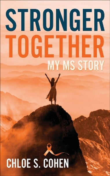 Stronger Together: My MS Story by Chloe S Cohen 9781683092360