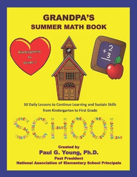 Grandpa's Summer Math Book: 50 Daily Lessons to Continue Learning and Sustain Skills from Kindergarten to First Grade by Paul G Young 9798648065123