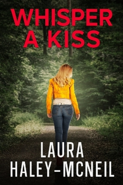 Whisper a Kiss by Laura Haley-McNeil 9798418880994