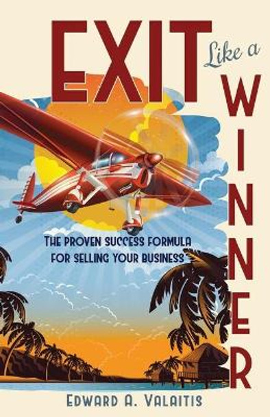 Exit Like a Winner by Edward Valaitis 9798985258158