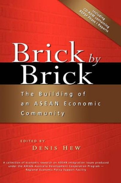 Brick by Brick: The Building of an ASEAN Economic Community by Denis Hew 9789812307330