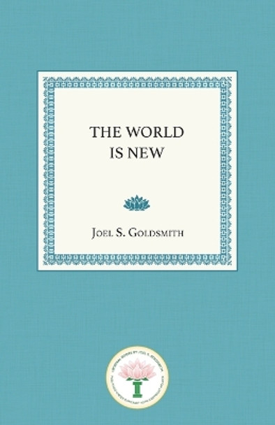 The World Is New by Joel S Goldsmith 9781939542632