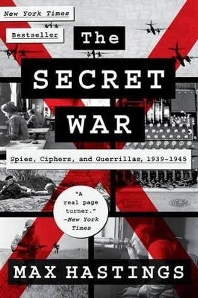 The Secret War: Spies, Ciphers, and Guerrillas, 1939-1945 by Sir Max Hastings 9780062259288