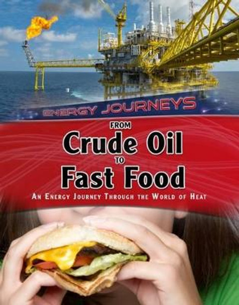 From Crude Oil to Fast Food: An energy journey through the world of heat by Ian Graham