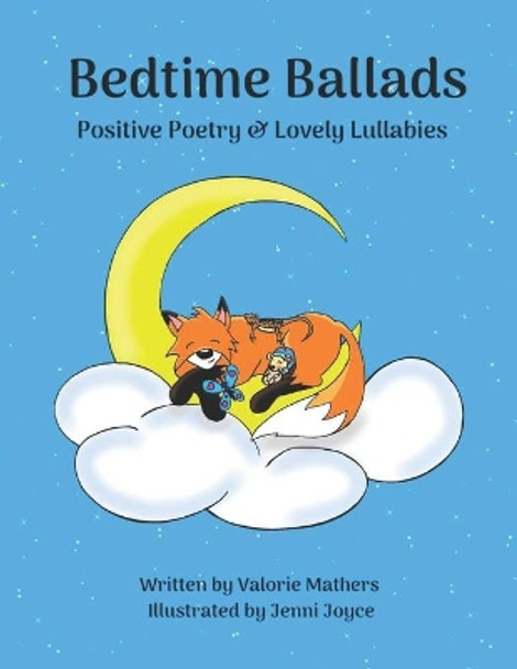 Bedtime Ballads: Positive Poetry and Lovely Lullabies to encourage Happy thoughts during Sleepy Time by Jenni Joyce 9798650726128