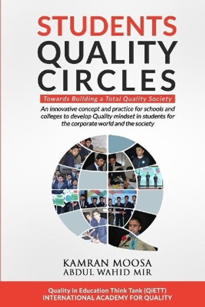 Students Quality Circles: An innovative concept and practice for schools and colleges to develop Quality mindset in students for the corporate world and the society by Abdul Wahid Mir 9798726901862