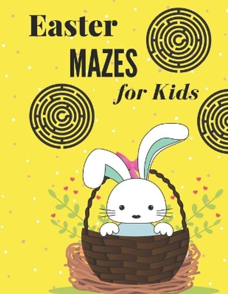 Easter Mazes for Kids: Easter Maze Activity Book, Mazes puzzles with solutions, Mazes puzzles for Kids, Perfect For Kids, Puzzles Games by Aymane Jml 9798725530735