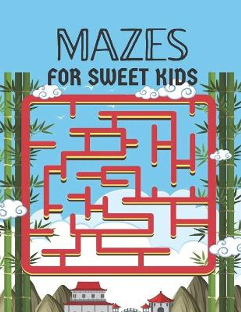 Mazes for Sweet Kids: A wonderful maze book for kids who loves maze by Bright Creative House 9798728117216