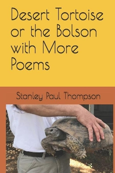 Desert Tortoise or the Bolson with More Poems by Stanley Paul Thompson 9798614713102