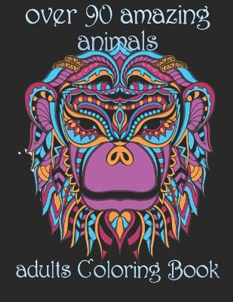 over 90 amazing animals: adults Coloring Book by Yo Noto 9798734232620