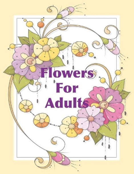 Flowers For Adults: Beautiful Floral Coloring Book for Adults and Older Children by Chroma Creations 9798728951216